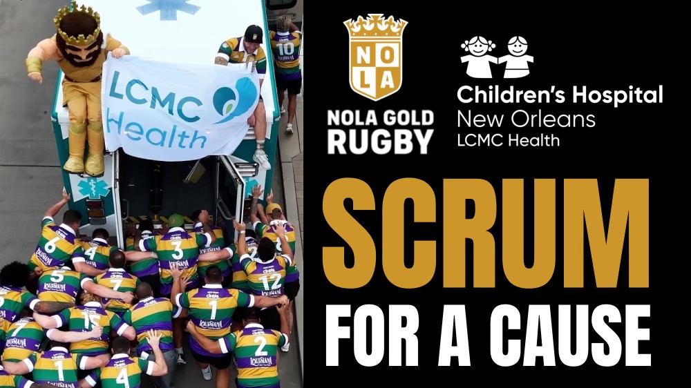NOLA GOLD RUGBY AND LCMC HEALTH SCRUM FOR A CAUSE